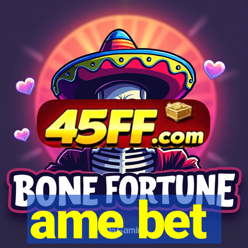 ame bet